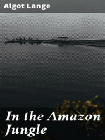 In the Amazon Jungle: Adventures in Remote Parts of the Upper Amazon River, Including a Sojourn Among Cannibal Indians