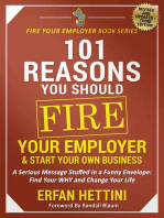 101 Reasons You Should Fire Your Employer & Start Your Own Business: Fire Your Employer Book Series, #3