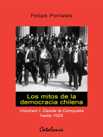 Los mitos de la democracia chilena: Volumen I. Desde la conquista hasta 1925