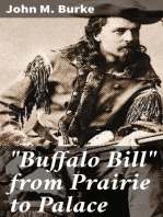 "Buffalo Bill" from Prairie to Palace: An Authentic History of the Wild West