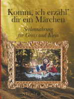 Komm, ich erzähl' dir ein Märchen: Seelennahrung für Gross und Klein