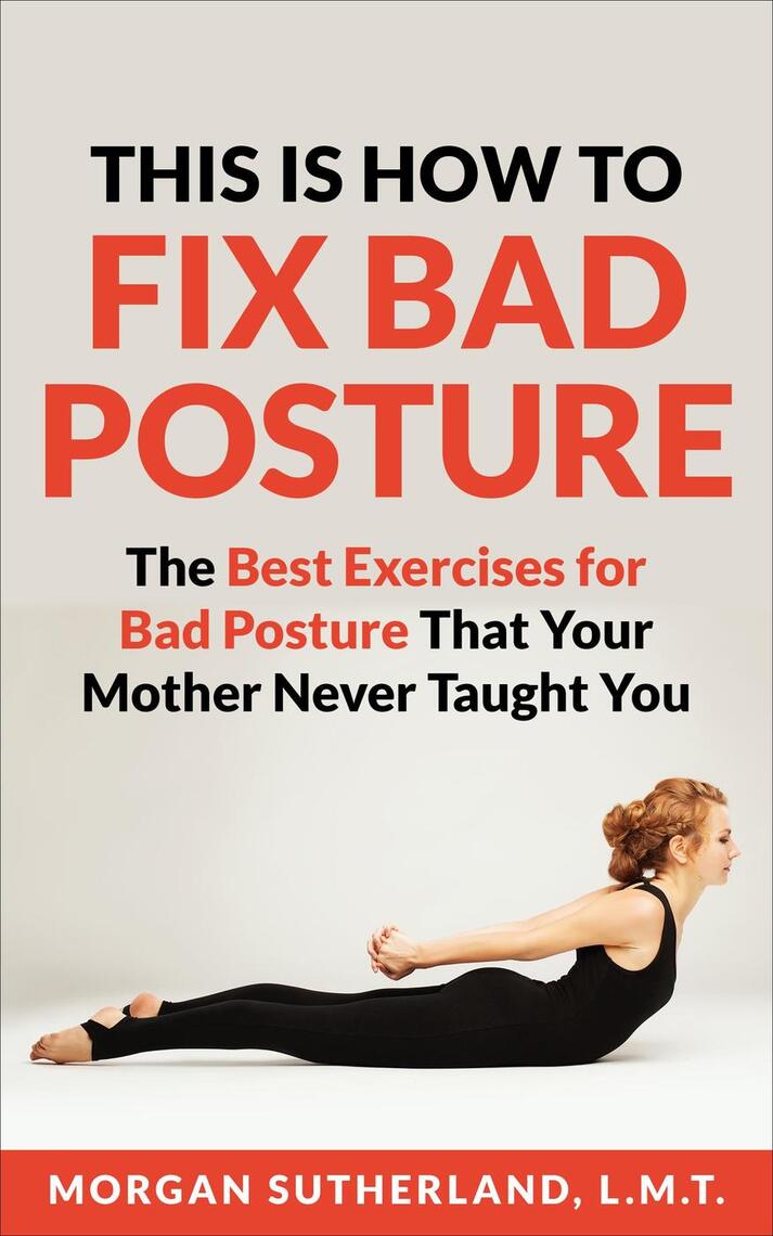 This is How To Fix Bad Posture by Morgan Sutherland (Ebook) Read