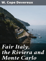 Fair Italy, the Riviera and Monte Carlo: Comprising a Tour Through North and South Italy and Sicily with a Short Account of Malta