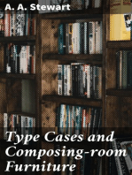 Type Cases and Composing-room Furniture: A Primer of Information About Type Cases, Work Stands, Cabinets, Case Racks, Galley Racks, Standing Galleys, &c