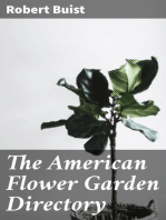The American Flower Garden Directory: Containing Practical Directions for the Culture of Plants, in the Hot-House, Garden-House, Flower Garden and Rooms or Parlours, for Every Month in the Year