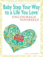 Baby Step Your Way to a Life You Love: Encourage Yourself (A Self-Help How-To Guide for Empowerment and Personal Growth): Baby Step Your Way to a Life You Love