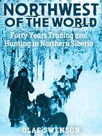 Northwest of the World: Forty Years Trading and Hunting in Northern Siberia