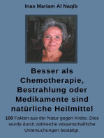 Besser als Chemotherapie, Bestrahlung oder Medikamente sind natürliche Heilmittel: 100 Fakten aus der Natur gegen Krebs. Dies wurde durch zahlreiche wissenschaftliche Untersuchungen bestätigt.Geben Sie Zivilisationskrankheiten keine Chance.