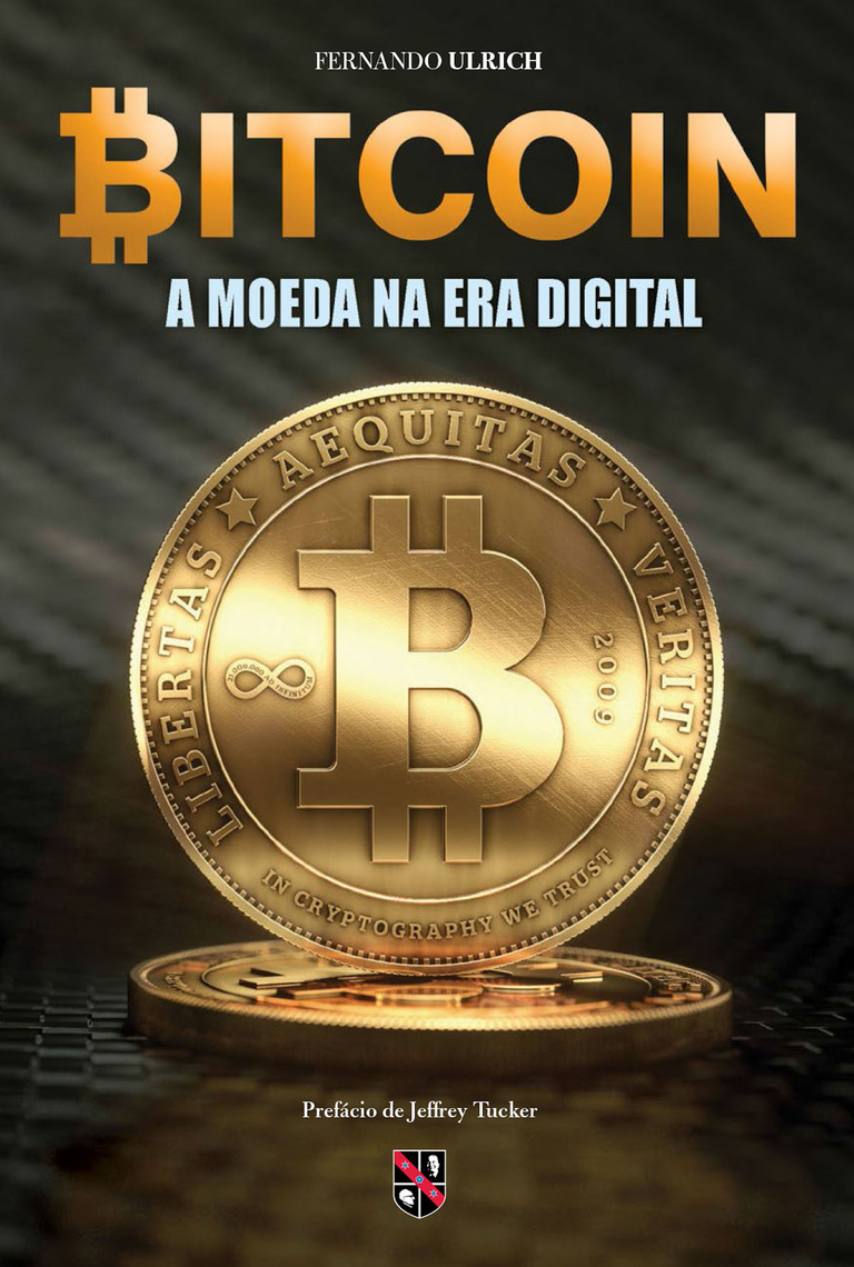 Bitcoin: A moeda na era digital por Fernando Ulrich (Ebook) - Leia  gratuitamente por 30 dias