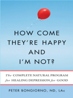 How Come They're Happy and I'm Not?: The Complete Natural Program for Healing Depression for Good