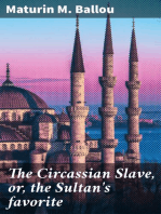 The Circassian Slave, or, the Sultan's favorite: A story of Constantinople and the Caucasus