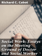 Social Work; Essays on the Meeting Ground of Doctor and Social Worker