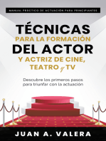 Manual Práctico de Actuación para Principiantes : Técnicas para la formación del actor y actriz de cine, teatro y TV : Descubre los primeros pasos para triunfar con la actuación: Descubre los primeros pasos para triunfar con la actuación