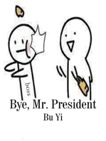 Bye, Mr. President: Volume 1