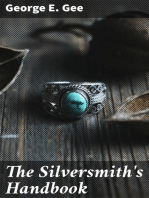 The Silversmith's Handbook: Containing full instructions for the alloying and working of silver