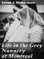 Life in the Grey Nunnery at Montreal: An Authentic Narrative of the Horrors, Mysteries, and Cruelties of Convent Life