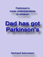 Dad has got Parkinson´s: Parkinson´s made understandable to children