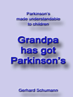 Grandpa has got Parkinson´s: Parkinson´s made understandable to children