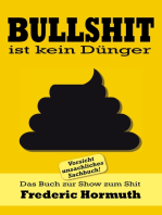 Bullshit ist kein Dünger: Das Buch zur Show zum Shit