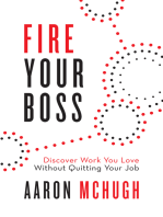 Fire Your Boss: Discover Work You Love Without Quitting Your Job