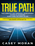 True Path: The 5-Minute a Day Personal Development System to Achieving Everything You Want in Life