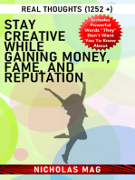 Stay Creative While Gaining Money, Fame, and Reputation: Real Thoughts (1252 +)
