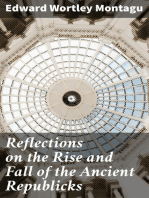 Reflections on the Rise and Fall of the Ancient Republicks: Adapted to the Present State of Great Britain