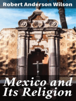 Mexico and Its Religion: With Incidents of Travel in That Country During Parts of the Years 1851-52-53-54, and Historical Notices of Events Connected With Places Visited
