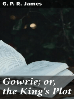 Gowrie; or, the King's Plot