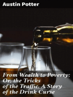 From Wealth to Poverty; Or, the Tricks of the Traffic. A Story of the Drink Curse