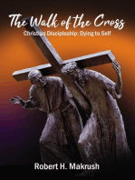 The Walk of the Cross: Christian Discipleship: Dying to Self