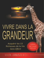 Vivre Dans La Grandeur: Acquérir les 13 Richesses de la Vie Sans Effort