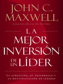 La mejor inversión de un líder: La atracción, el desarrollo y la multiplicación de líderes (The Leader's Greatest Return, Spanish Edition)
