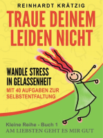 Traue Deinem Leiden nicht: Wandle Stress in Gelassenheit