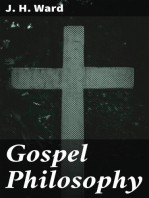 Gospel Philosophy: Showing the Absurdities of Infidelity, and the Harmony of the Gospel with Science and History