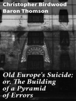 Old Europe's Suicide; or, The Building of a Pyramid of Errors: An Account of Certain Events in Europe During the Period 1912–1919