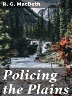 Policing the Plains: Being the Real-Life Record of the Famous North-West Mounted Police