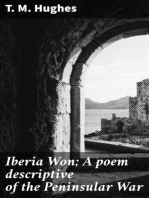 Iberia Won; A poem descriptive of the Peninsular War: With impressions from recent visits to the battle-grounds, and copious historical and illustrative notes