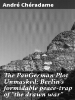 The PanGerman Plot Unmasked: Berlin's formidable peace-trap of "the drawn war"