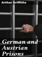 German and Austrian Prisons: Prisons of Prussia, Bavaria, Saxony and Austria-Hungary; the Fortresses of Magdeburg and Spielberg