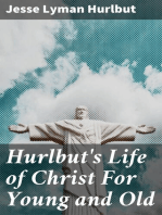 Hurlbut's Life of Christ For Young and Old: A Complete Life of Christ Written in Simple Language, Based on the Gospel Narrative