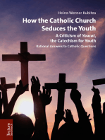 How the Catholic Church Seduces the Youth: A Criticism of Youcat, the Catechism for Youth. Rational Answers to Catholic Questions