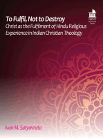 To Fulfil, Not to Destroy: Christ as the Fulfilment of Hindu Religious Experience in Indian Christian Theology