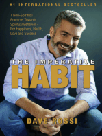 The Imperative Habit: 7 Non-Spiritual Practices Towards Spiritual Behavior - For Happiness, Health, Love and Success