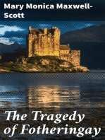 The Tragedy of Fotheringay: Founded on the journal of D. Bourgoing, physician to Mary Queen of Scots, and on unpublished ms. documents