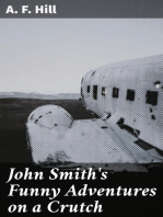 John Smith's Funny Adventures on a Crutch: Or The Remarkable Peregrinations of a One-legged Soldier after the War