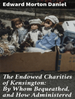 The Endowed Charities of Kensington: By Whom Bequeathed, and How Administered