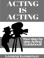 Acting is Acting: Your Step by Step Acting Guidebook