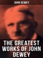 The Greatest Works of John Dewey: American School System, Theory of Educational, Philosophy, Psychological Works, Political Writings: 40 Titles in One Volume