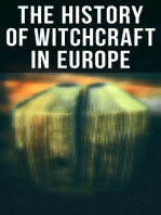 The History of Witchcraft in Europe: Darkness & Sorcery Collection: Lives of the Necromancers, The Witch Mania, Magic and Witchcraft, Glimpses of the Supernatural, Witch Stories…